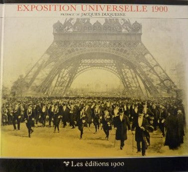 Exposition universelle 1900, pref. Jacques Duquesne, Editions 1900, 1991.