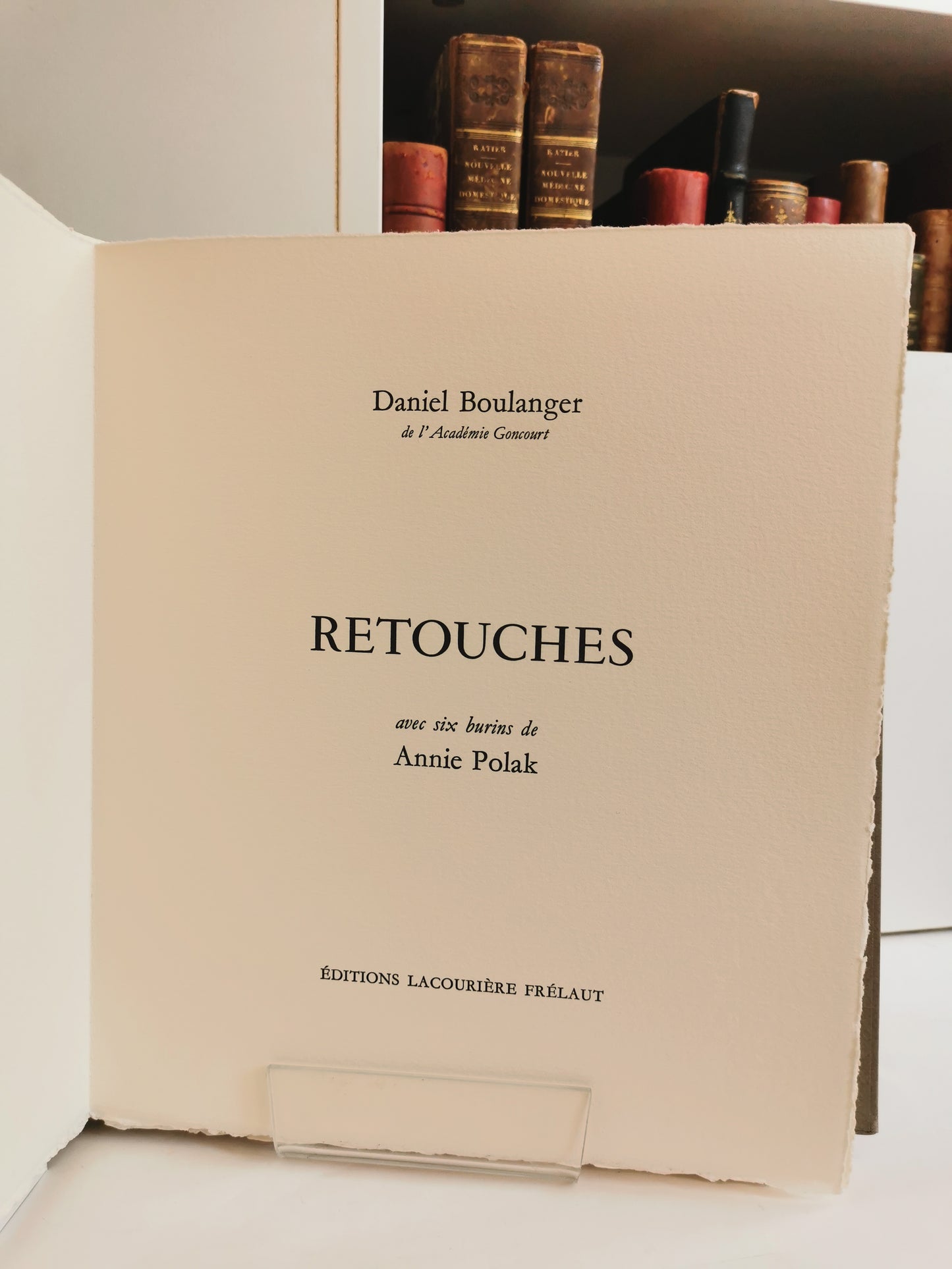 Retouches, Daniel Boulanger, avec six burins de Annie Polak, Editions Lacourière Frélaut, 1996.