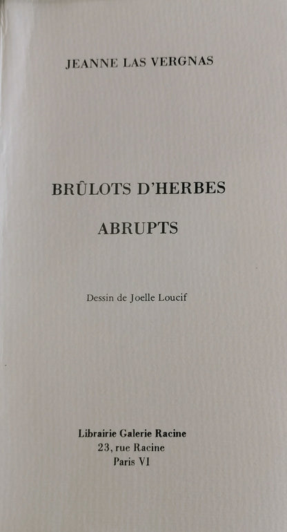 Brulôts d'herbes abrupts, Jeanne Las Vergnas, Dessin de Joelle Loucif, Librairie Galerie Racine, 1989.