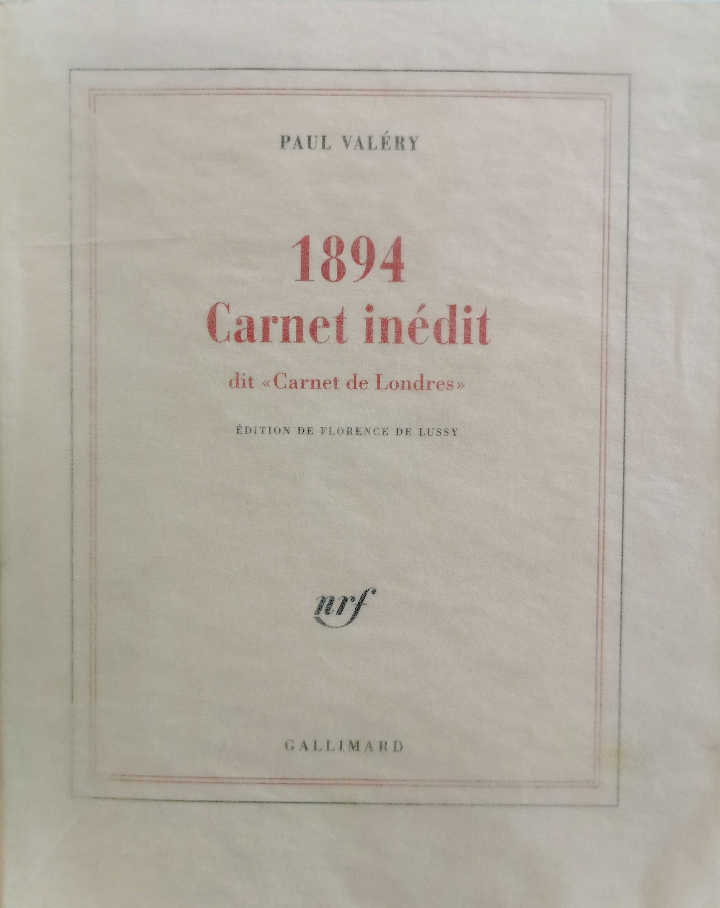 1894 Carnet inédit, dit "Carnet de Londres", Paul Valéry, édition de Florence de Lussy, NRF, Gallimard/Bibliothèque nationale de France, 2005.