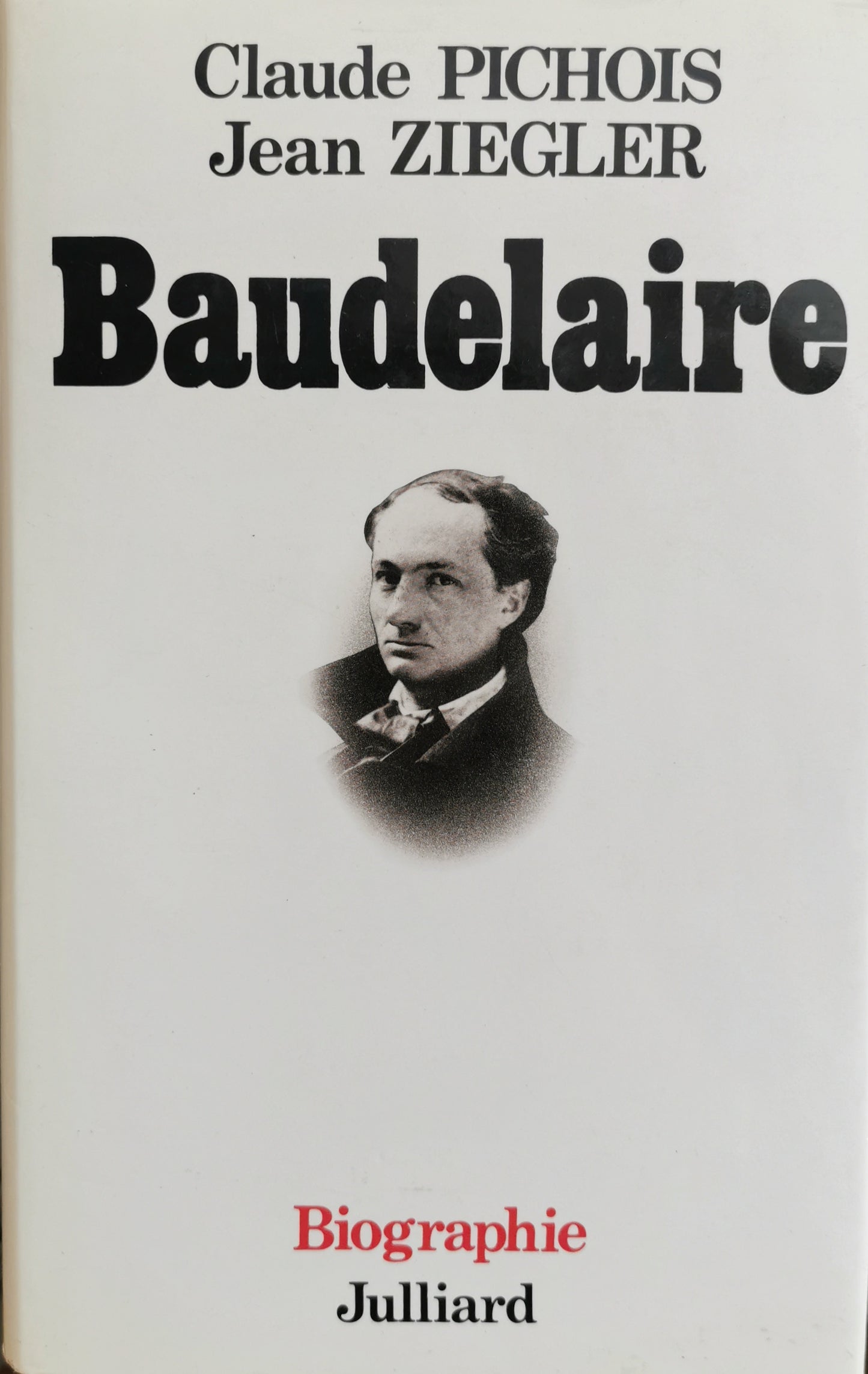 Baudelaire, Claude Pichois, Jean Ziegler, "Les Vivants", dir. Camille Bourniquel, Julliard, 1987.