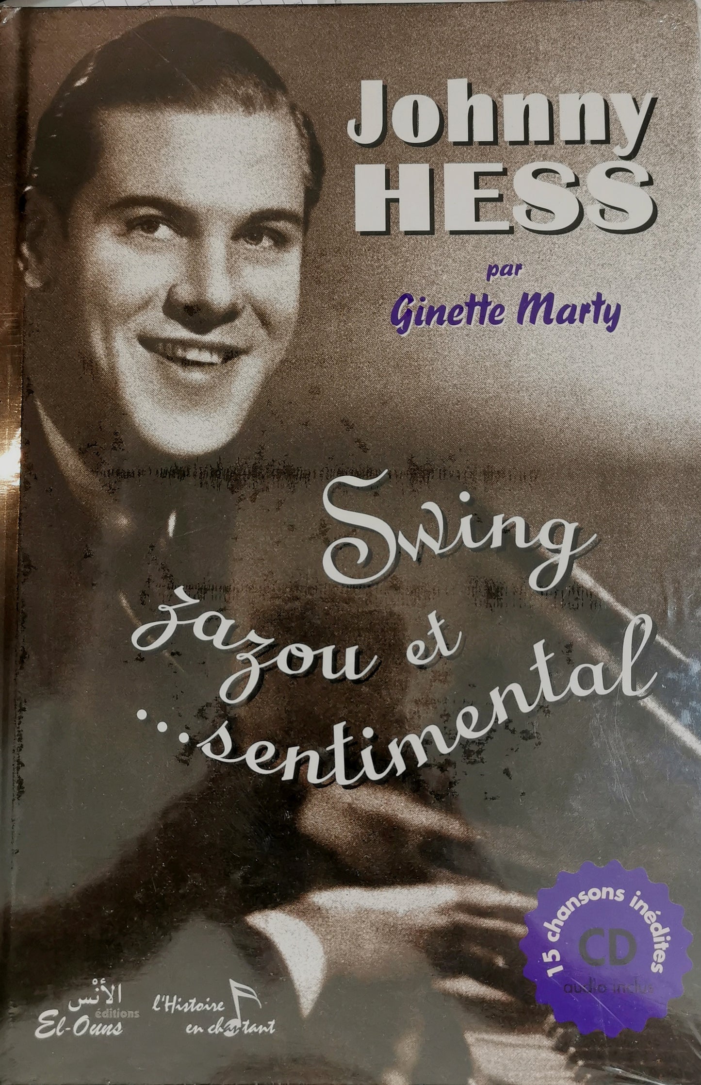 Johnny Hess, Swing, zazou et... sentimental, Ginette Marty, +CD, ed. El-Ouns, 1997.