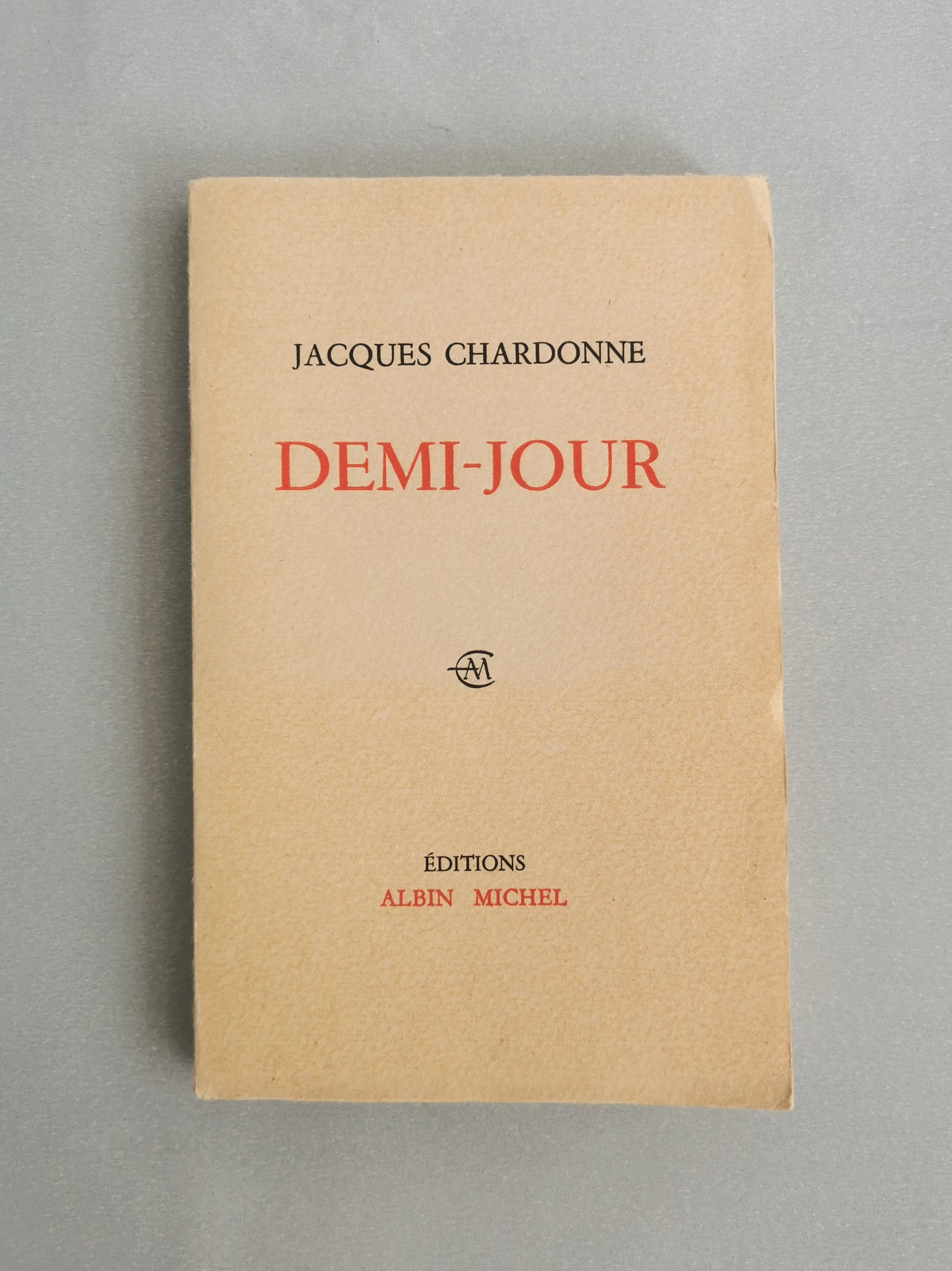 Demi-jour, Suite et Fin du "Ciel dans la fenêtre", Jacques Chardonne, Editions Albin Michel, 1964.