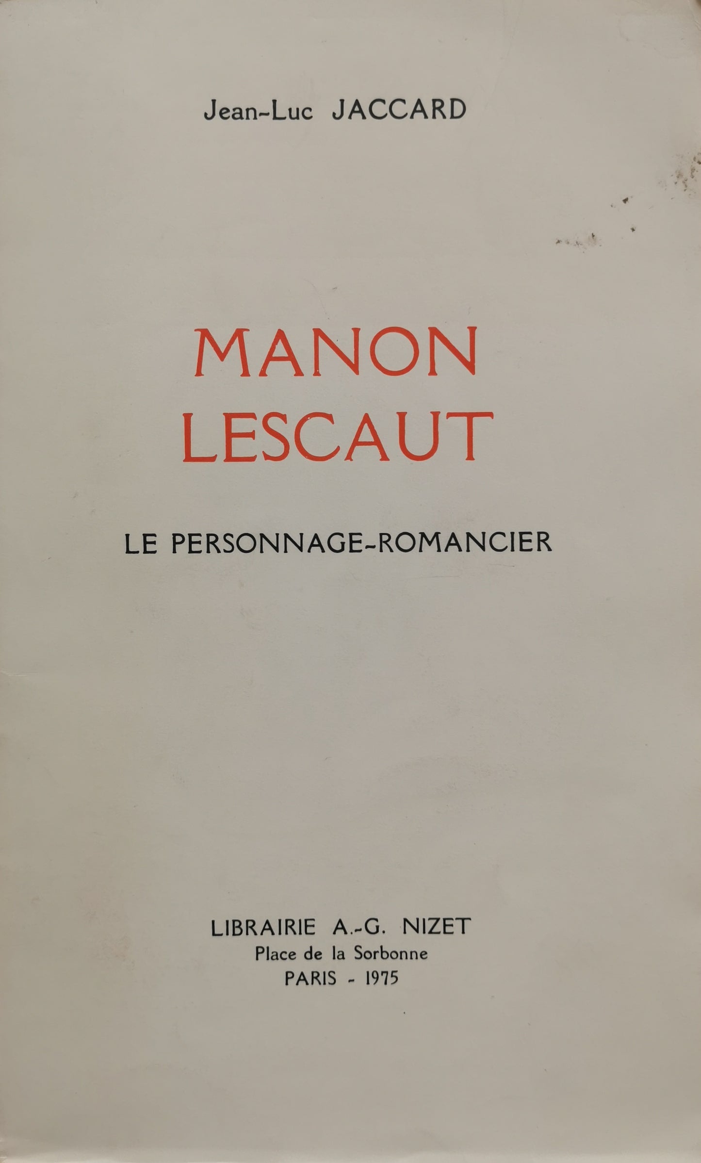 Manon Lescaut, Le personnage-romancier, Jean-Luc Jaccard, Librairie A.-G. Nizet, 1975.