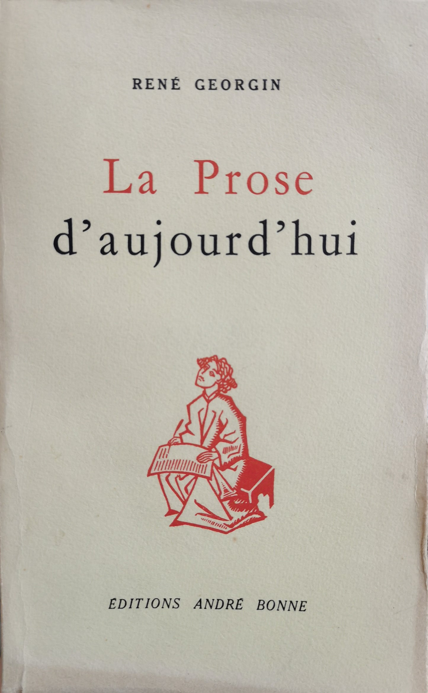 La Prose d'aujourd'hui, René Georgin, ed. André Bonne, 1956.