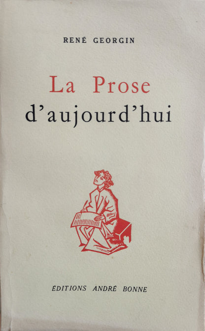 La Prose d'aujourd'hui, René Georgin, ed. André Bonne, 1956.