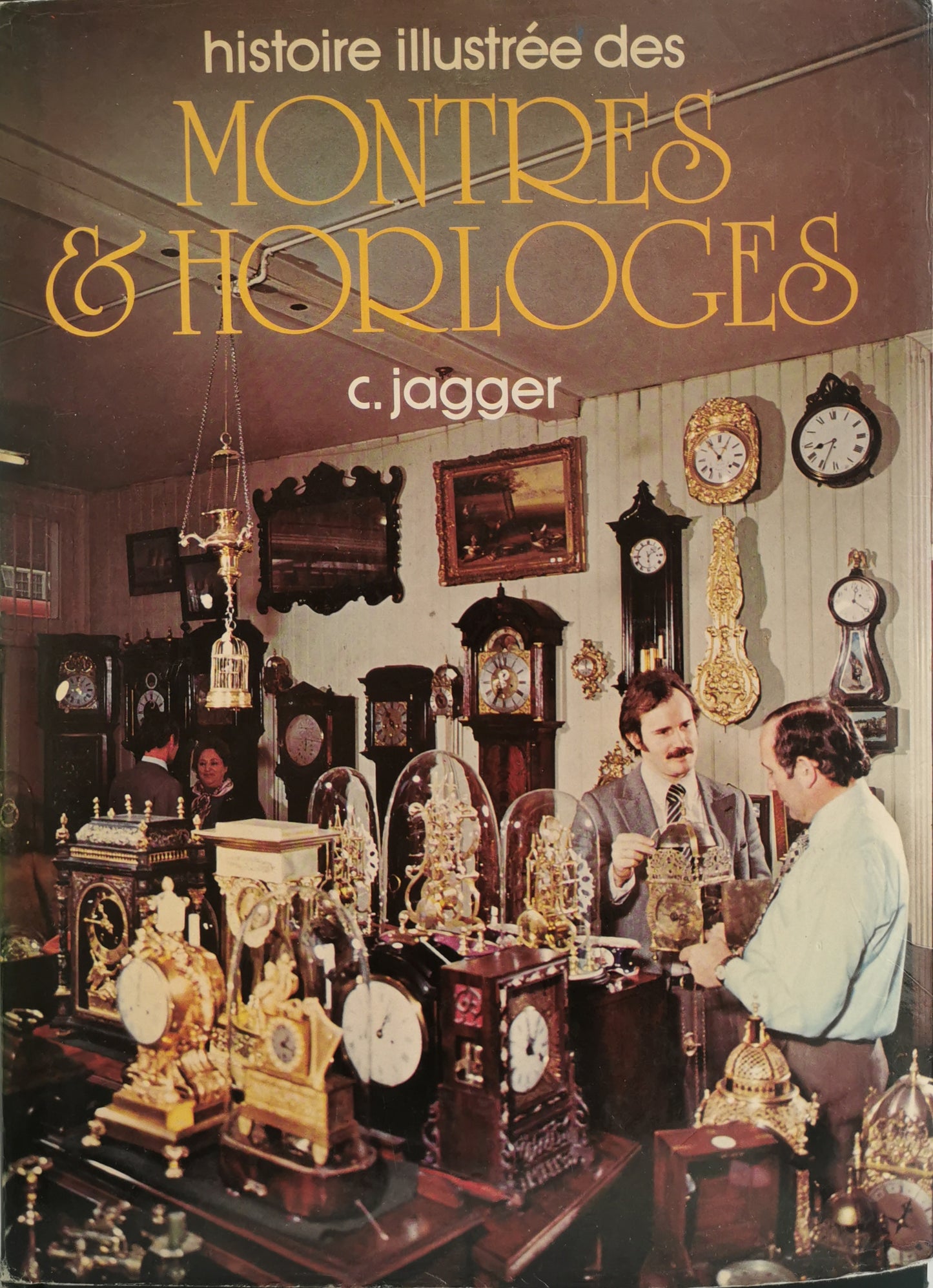 Histoire illustrée des montres et horloges, C. Jagger, ed. Princesse, 1977.