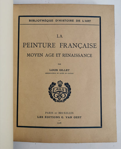 La peinture française, Moyen-Age et Renaissance,Louis Gillet, Bibliiothèque d'Histoire de l'art, Les éditions G. Van Oest, 1928.