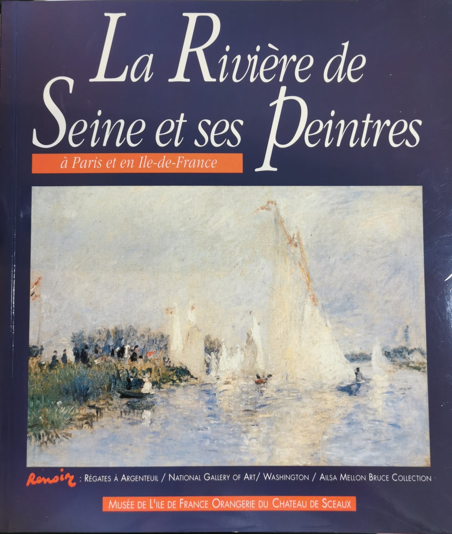 La Rivière de Seine et ses peintres, à Paris et en ile-de-France [catalogue d'exposition Orangerie du Château de Sceaux, 2 octobre- 15 décembre 1991], Collectif, Musée de l'Ile-de-France, 1991.