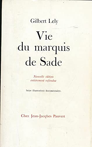 Vie du marquis de Sade, Gilbert Lely, Jean-Jacques Pauvert, 1965.