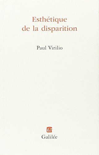 Esthétique de la disparition, Paul Virilio, Collection l'espace critique, galilée, 1989.