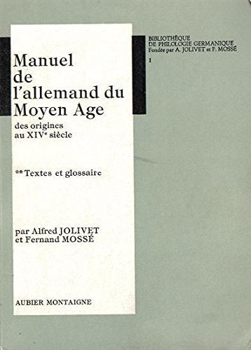Manuel de l'allemand du Moyen Age, Grammaire - Textes - Glossaire, II. Textes et Glossaire, Alfred Jolivet, Fernand Mossé, Aubier, 1972.