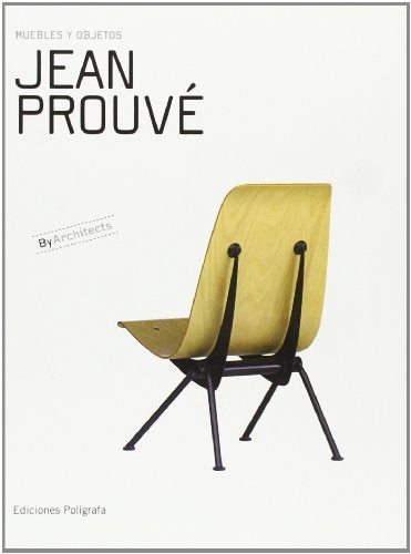 Jean Prouvé, Muebles y objetos, ByArchitects, Ediciones Poligrafa, 2007.