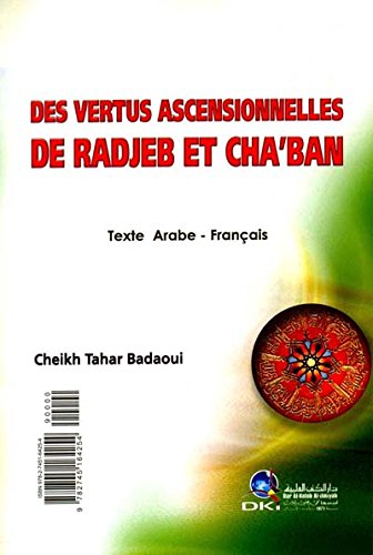 Des vertus asciensionnelles de Radjeb et Cha'ban, Cheikh Tahar Badaoui, Tous droits réservés à l'auteur, 2009.