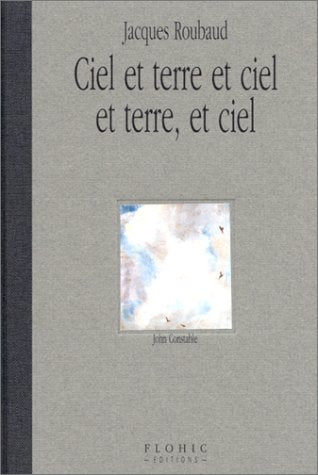 Ciel et terre et ciel et terre, et ciel, Jacques Roubaud, Flohic, 1997.