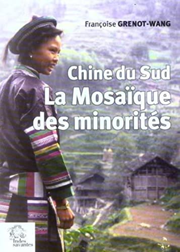 Chine du Sud - La mosaïque des minorités, Françoise Grenot-Wang, Les Indes savantes, 2010.