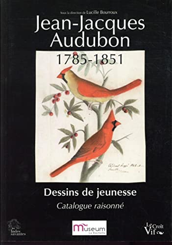 Jean-Jacques Audubon 1785-1851, Dessins de jeunesse, dir. Lucille Bourroux, Les Indes savantes, Le Croît Vif, 2017.