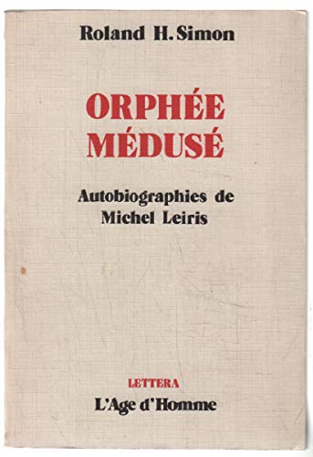 Orphée médusé, Autobiographies de Michel Leiris, Roland H.Simon, Lettera, L'Age d'Homme, 1984.