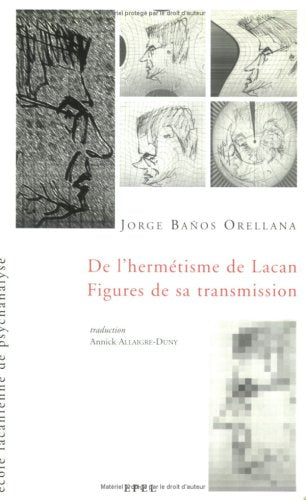 De l'hermétisme de Lacan, Figures de sa transmission, Jorge Baños Orellana, trad. Annick Allaigre-Duny, EPEL, 1999.