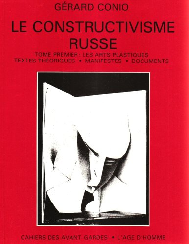 Le Constructivisme russe, Tome I: Les arts plastiques; textes théoriques, manifestes, documents, Gérard Conio, Cahiers des avants-gardes, Editions l'Age d'Homme, 1987.