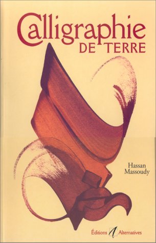 Calligraphie de terre, Hassan Massoudy, ed. Alternatives, 1997.