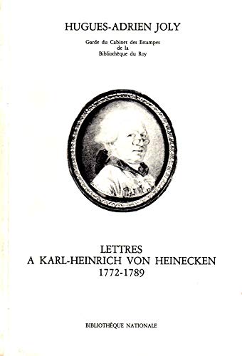 Lettres à Karl-Heinrich von Heinecken (1772-1789), Hugues-Adrien Joly, Editées et présentées par W. McAllister Johnson, Bibliothèque Nationale, 1988.