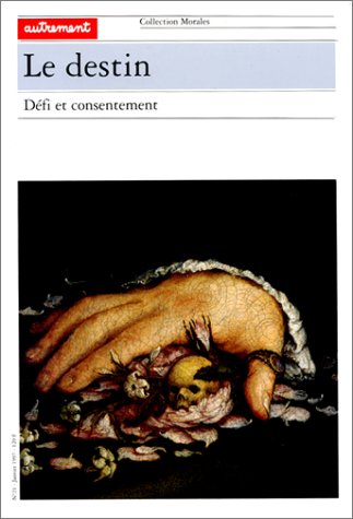 Le Destin, Défi et consentement, dir. Catherine Chalier, Editions Autrement, Collection morales, n°21, 1997.