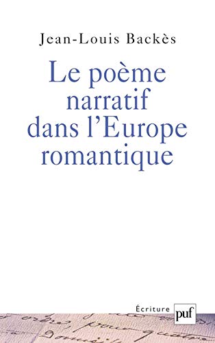 Le poème narratif dans l'Europe romantique, Jean-Louis Backès, Presses universitaires de France, 2003.