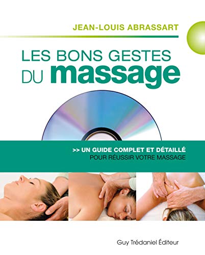Les bons gestes du massage (DVD inclus), Jean-Louis Abrassart, Guy Trédaniel, 2015.
