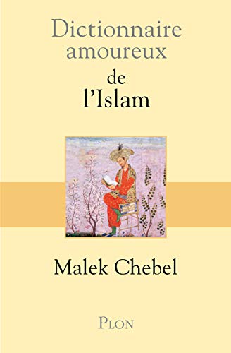 Dictionnaire amoureux de l'islam, Malek Chebel, dessins d'Alain Bouldouyre, Plon, 2004.