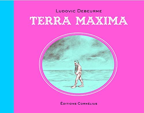 Terra maxima, Ludovic Debeurme, Collection Blaise, Editions Cornélius, 2010.