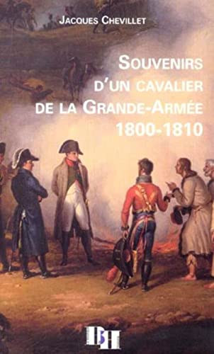 Souvenirs d'un cavalier de la Grande-Armée 1800-1810, Jacques Chevillet, La Boutique de l'Histoire, 2004.