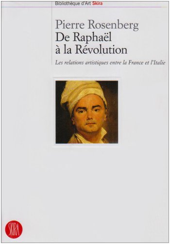 De Raphaël a la Révolution: Les relations artistiques entre la France et l'Italie, Pierre Rosenberg, Bibliothèque d'Art Skira, 2005.