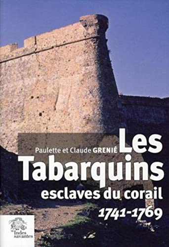 Les Tabarquins, esclaves du corail 1741-1769, Paulette et Claude Grenié, Les Indes Savantes, 2010.
