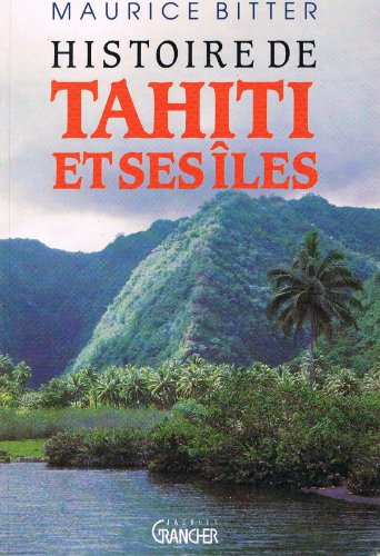 Histoire de Tahiti et ses îles, Maurice Bitter, ed. Jacques Grancher, 1992.