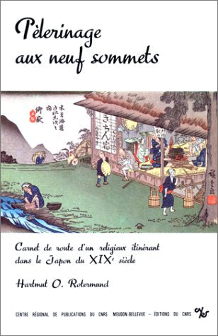 Pèlerinage aux neuf sommets : Carnet de route d'un religieux itinérant dans le Japon du 19e siècle