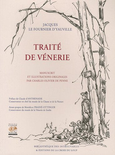 Traité de vénerie, Jacques le Fournier d'Yauville, dir. Arnaud Fréminet, Bibliothèque des introuvables & Editions de La Croix du Loup, 2009.