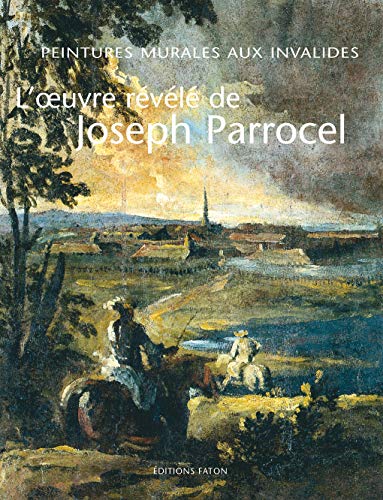 L'oeuvre révélé de Joseph Parrocel, Peintures murales aux Invalides, Collectif, Préface de Michel Lucas, Editions Faton, 2005.