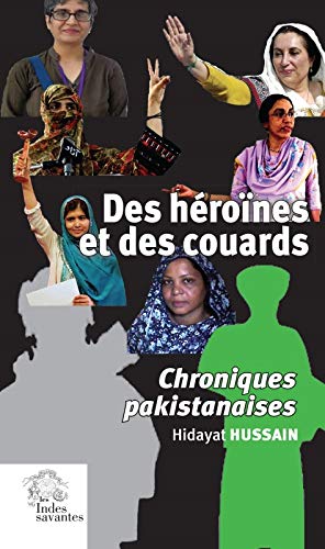 Des héroïnes et des couards: Chroniques pakistanaises, Hidayat Hussain, Les Indes Savantes, 2018.