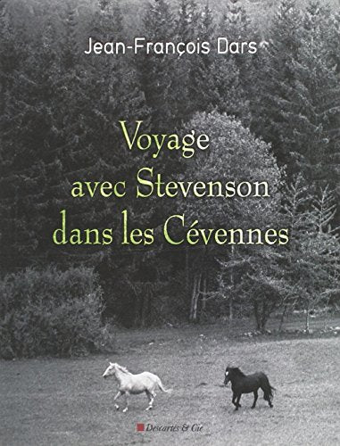 Voyage avec Stevenson dans les Cévennes, Jean-François Dars, Descartes & Cie, 2006.