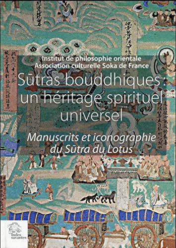 Sutras bouddhiques : un héritage spirituel universel, Manuscrits et iconographie du Sutra du Lotus, catalogue d'exposition, Maison de l'UNESCO (2-6 avril 2016), Collectif, Les Indes savantes, 2016.