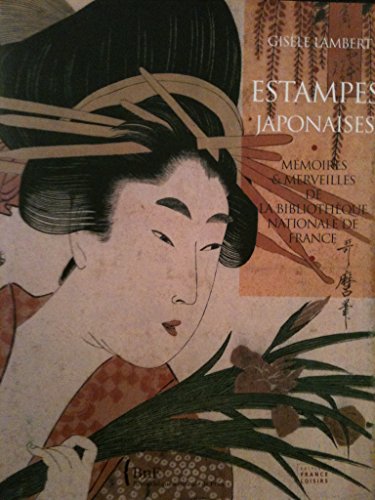 Estampes japonaises - Mémoires et merveilles de la bibliothèque nationale de France, Gisèle Lambert, France Loisirs/Bibliothèque nationale de France, 2007.