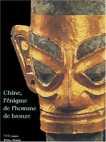 Chine, l'énigme de l'homme de bronze: Archéologie du Sichuan (XIIe-IIIe siècle avant J-C), Collectif (dir. Alain Thote), ed. Paris musées/Findakly, 2003.