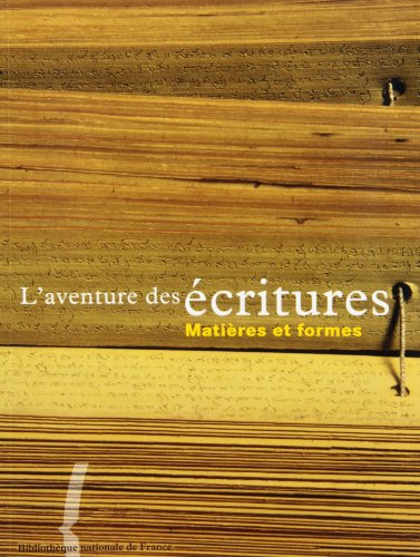L'Aventure des écritures, Matières et formes [exposition Bibliothèque nationale de France, 4 novembre 1998-16 mai 1999], Collectif, Bibliothèque Nationale de France, 1998.