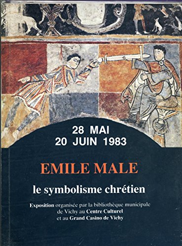 Emile Male, le symbolisme chrétien [exposition Centre culturel et Grand Casino, Vichy 28 mai - 20 juin 1983], Bibliothèque municipale, Vichy, 1983.