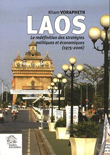 Laos, La redéfinition des stratégies politiques et économiques (1975-2006), Kham Vorapheth, Les Indes savantes, 2007.