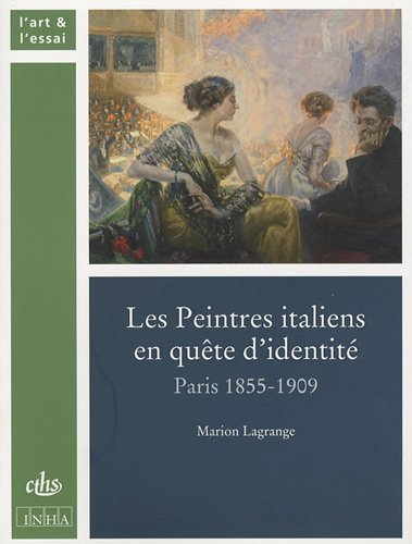 Les Peintres italiens en quête d'identité, Paris 1855-1909, Marion Lagrange, cths, Institut national d'histoire de l'art, 2010.