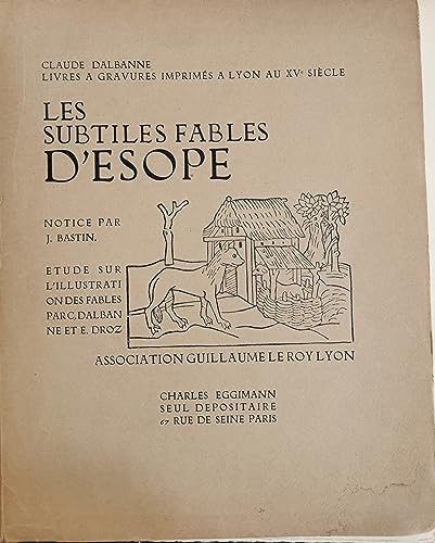 Les subtiles Fables d'Esope, Lyon Mathieu Husz 1486, Etude sur l'illustration des fables par C. Dalbanne et E. Droz, Notice de J. Bastin, Charles Eggimann, 1926.